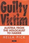 Guilty Victim: Austria from the Holocaust to Haider 